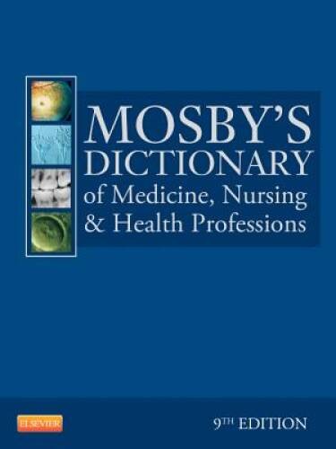 Mosbys Dictionary of Medicine, Nursing Health Professions, 9th Edition - GOOD