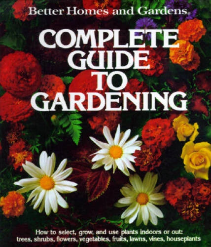 Better Homes and Gardens Complete Guide to Gardening - Hardcover - GOOD - image 2