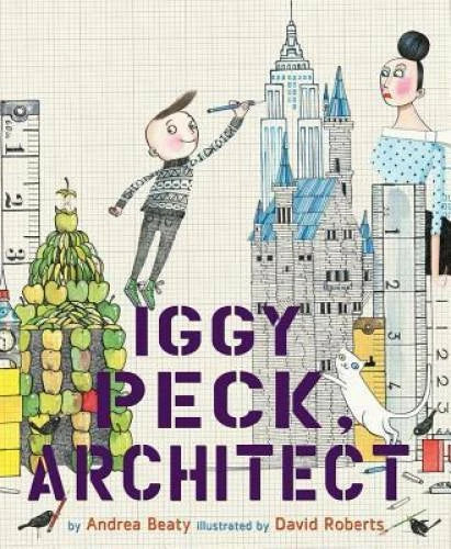 Iggy Peck, Architect - Hardcover By Beaty, Andrea - GOOD - image 2