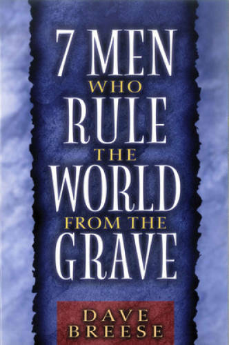 7 Men Who Rule the World from the Grave - Paperback By Breese, Dave - GOOD