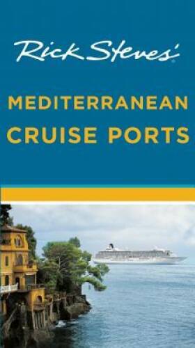 Rick Steves' Mediterranean Cruise Ports - Paperback By Steves, Rick - VERY GOOD