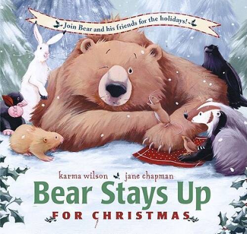 Bear Stays Up for Christmas - Hardcover By Karma Wilson - VERY GOOD