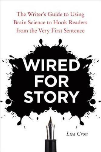 Wired for Story: The Writer's Guide to Using Brain Science to Hook Reader - GOOD