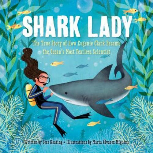 Shark Lady: The True Story of How Eugenie Clark Became the Ocean's Most F - GOOD