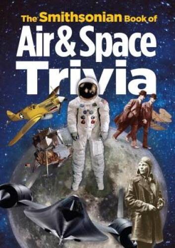The Smithsonian Book of Air & Space Trivia - Paperback - VERY GOOD