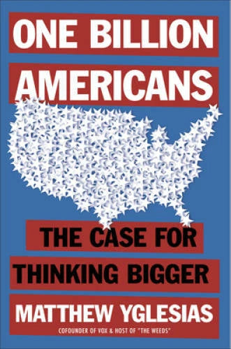 One Billion Americans: The Case for Thinking Bigger - Hardcover - VERY GOOD - image 2