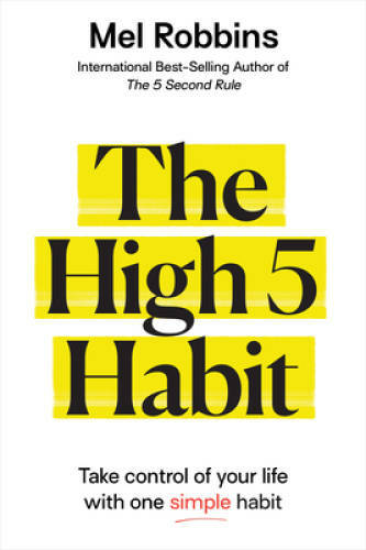 The High 5 Habit: Take Control of Your Life with One Simple Habit - GOOD