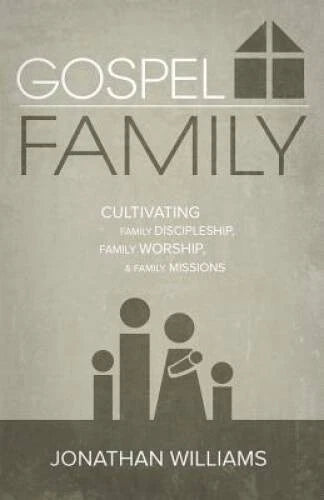 Gospel Family: Cultivating Family Discipleship, Family Worship, Fa - VERY GOOD - image 2