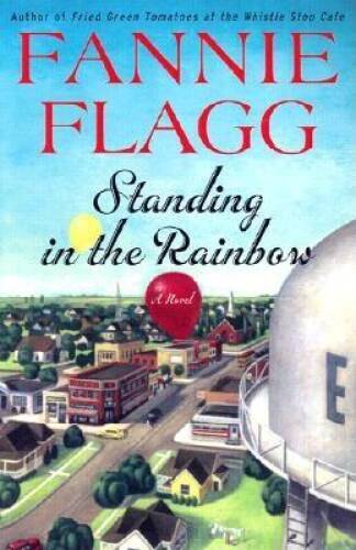Standing in the Rainbow: A Novel - Hardcover By Flagg, Fannie - VERY GOOD