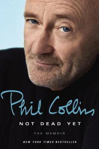 Not Dead Yet: The Memoir - Hardcover By Collins, Phil - GOOD