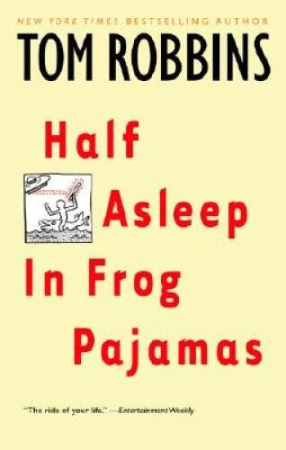 Half Asleep in Frog Pajamas - Paperback By Tom Robbins - GOOD
