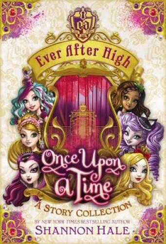 Ever After High: Once Upon a Time: A Story Collection - Hardcover - VERY GOOD