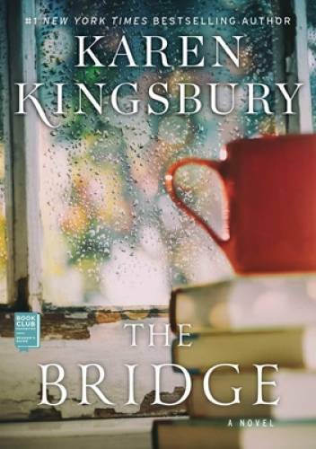 The Bridge: A Novel - Hardcover By Kingsbury, Karen - VERY GOOD