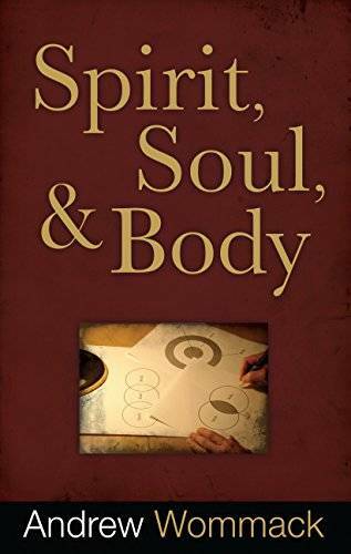 Spirit, Soul and Body - Paperback By Andrew Wommack - GOOD