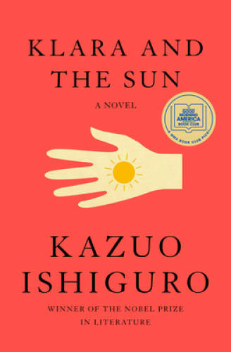 Klara and the Sun: A novel - Hardcover By Ishiguro, Kazuo - VERY GOOD