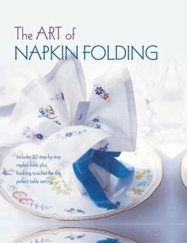 The Art of Napkin Folding: Includes 20 step-by-step napkin folds plus fin - GOOD - image 2