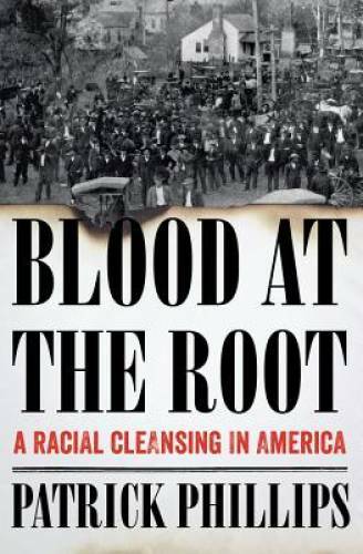 Blood at the Root: A Racial Cleansing in America - Hardcover - GOOD