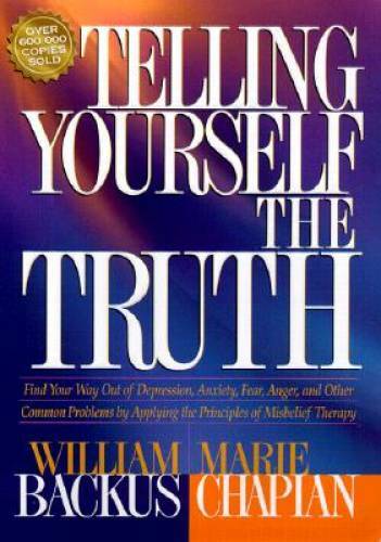 Telling Yourself the Truth: Find Your Way Out of Depression, Anxiety, Fea - GOOD