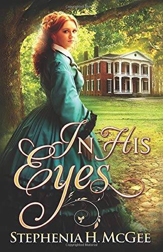 In His Eyes: A Civil War Romance - Paperback By McGee, Stephenia H. - VERY GOOD