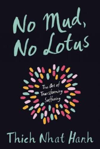 No Mud, No Lotus: The Art of Transforming Suffering - Paperback - GOOD