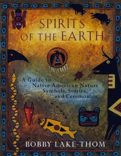 Spirits of the Earth: A Guide to Native American Nature Symbols, Sto - VERY GOOD
