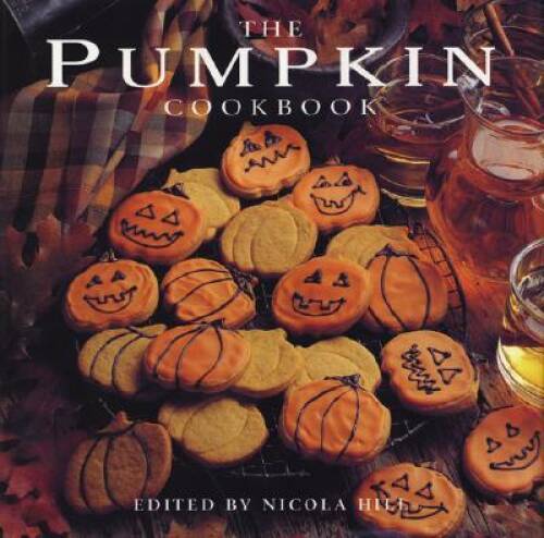 The Pumpkin Cookbook - Hardcover By Hill, Nicola - GOOD