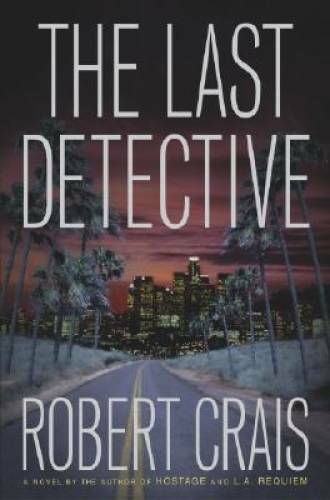The Last Detective (Elvis Cole Series) - Hardcover By Crais, Robert - VERY GOOD