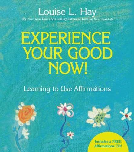 Experience Your Good Now!: Learning to Use Affirmations - Hardcover - GOOD