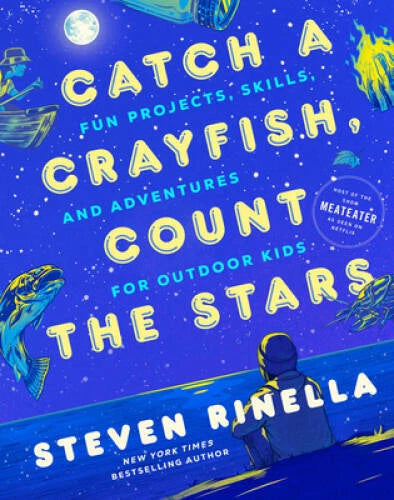 Catch a Crayfish, Count the Stars: Fun Projects, Skills, and Adventu - VERY GOOD - image 2