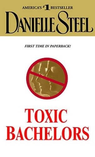 Toxic Bachelors - Mass Market Paperback By Steel, Danielle - VERY GOOD