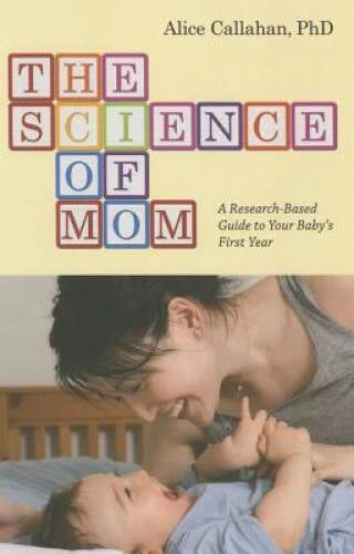 The Science of Mom: A Research-Based Guide to Your Baby's First Year - VERY GOOD - image 2