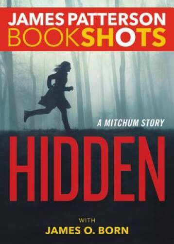 Hidden: A Mitchum Story (BookShots) - Paperback By Patterson, James - GOOD