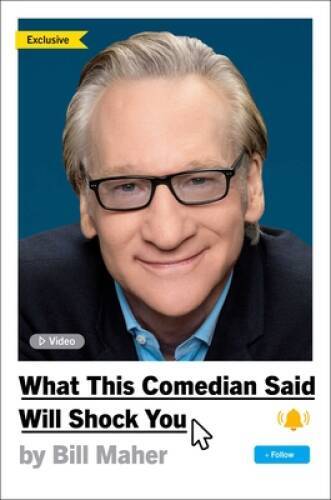 What This Comedian Said Will Shock You - Hardcover By Maher, Bill - GOOD