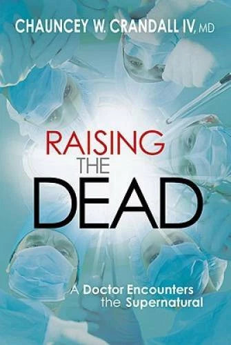 Raising the Dead: A Doctor Encounters the Miraculous - Hardcover - GOOD - image 2