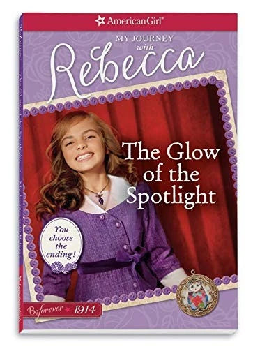 The Glow of the Spotlight: My Journey with Rebecca (American Girl Be - VERY GOOD - image 2