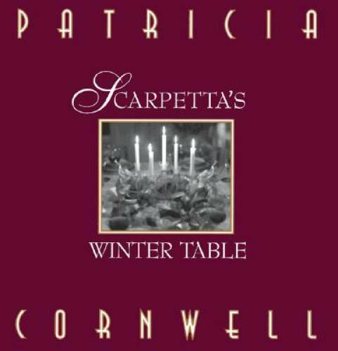 Scarpetta's Winter Table - Hardcover By Cornwell, Patricia - VERY GOOD