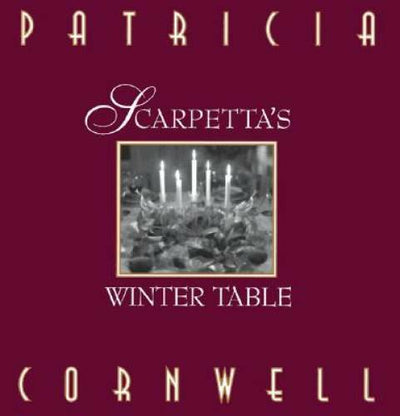 Scarpetta's Winter Table - Hardcover By Cornwell, Patricia - VERY GOOD