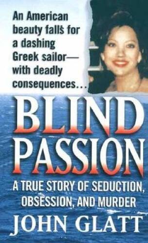 Blind Passion: A True Story of Seduction, Obsession, and Murder (St. Mart - GOOD