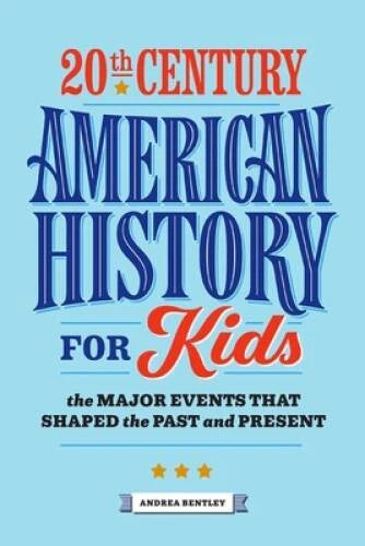 20th Century American History for Kids: The Major Events that Shaped - VERY GOOD - image 2