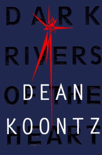 Dark Rivers Of The Heart - Hardcover By Dean Koontz - GOOD
