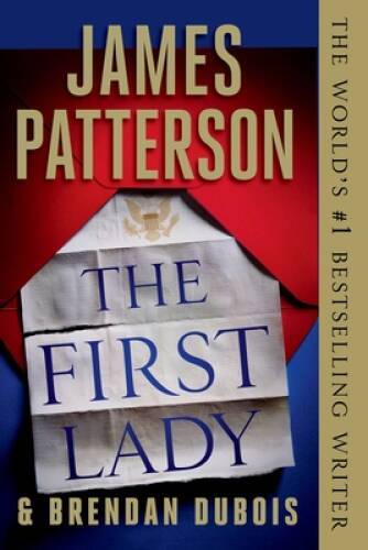 The First Lady - Paperback By Patterson, James - GOOD