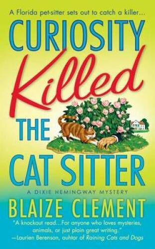 Curiosity Killed the Cat Sitter (Dixie Hemingway Mysteries, No. 1) - VERY GOOD