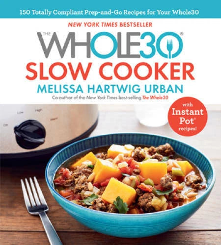 The Whole30 Slow Cooker: 150 TOTALLY COMPLIANT Prep-and-Go Recipes t - VERY GOOD - image 2