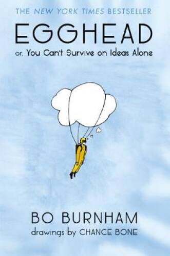 Egghead: Or, You Can't Survive on Ideas Alone - Hardcover By Burnham, Bo - GOOD