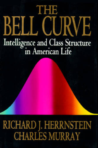 The Bell Curve: Intelligence and Class Structure in American Life - GOOD
