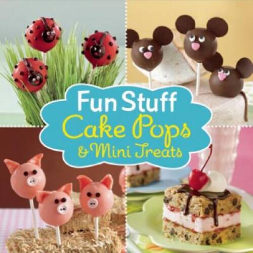 Fun Stuff: Cake Pops and Mini Treats - Hardcover - VERY GOOD