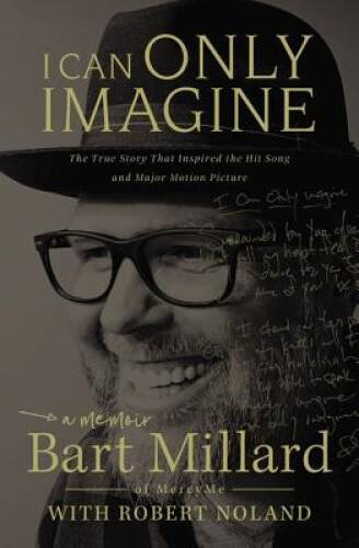 I Can Only Imagine: A Memoir - Paperback By Millard, Bart - GOOD