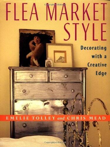 Flea Market Style: Decorating with a Creative Edge - Hardcover - GOOD