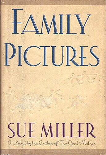 Family Pictures: A Novel - Hardcover By Miller, Sue - VERY GOOD