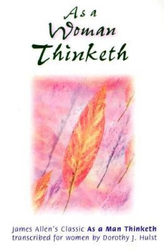 As a Woman Thinketh - Paperback By Dorothy Hulst - GOOD - image 2